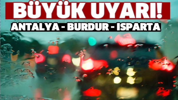 ISPARTA HAVA DURUMU DİKKAT! METEOROLOJİ UYARDI