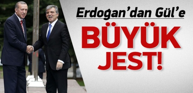 Erdoğan'dan Gül'e büyük jest