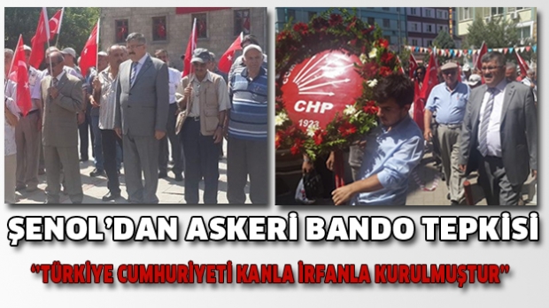 ŞENOL’DAN ASKERİ BANDO TEPKİSİ