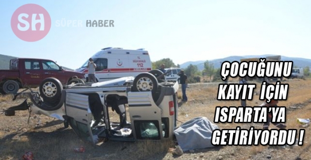 Çocuğunu Kayıt İçin Isparta’ya Gidiyordu