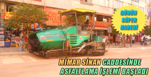 süper haber ''Mimar Sinan'a asfalt atılacak''