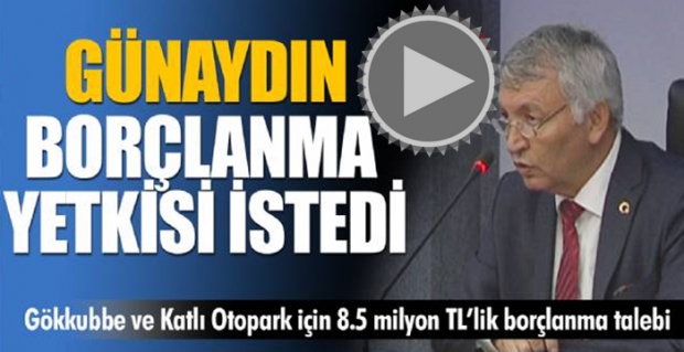Borçlanma yetkisi istedi