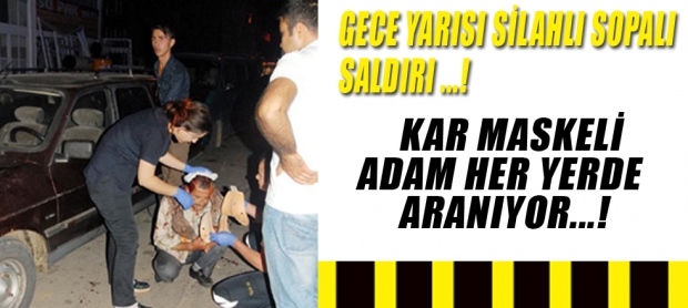 Gece Yarısı Silahlı Sopalı Saldırı