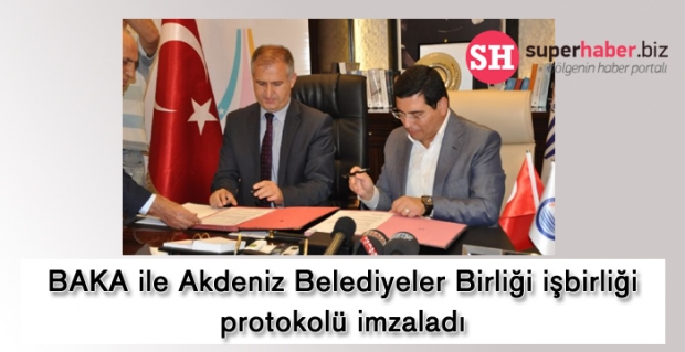BAKA ile Akdeniz Belediyeler Birliği işbirliği protokolü imzaladı