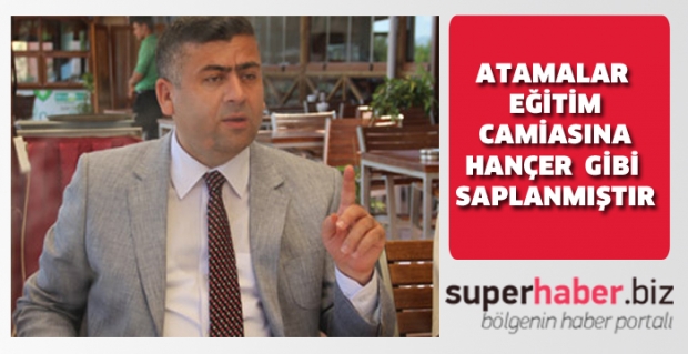 ATAMALAR EĞİTİM CAMİASINA HANÇER GİBİ SAPLANMIŞTIR