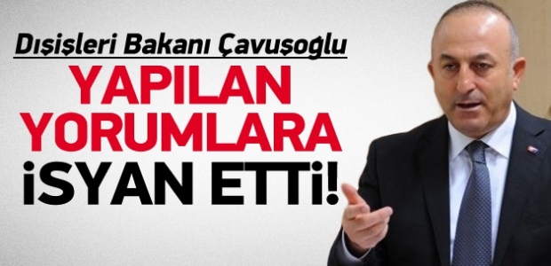 Dışişleri Bakanı'ndan o yorumlara tepki