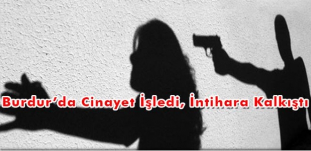 Burdur'da Cinayet İşledi, İntihara Kalkıştı