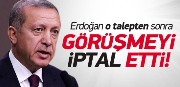 Erdoğan o kritik görüşmeyi iptal etti