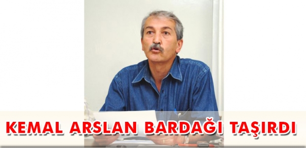 KEMAL ARSLAN BARDAĞI TAŞIRDI