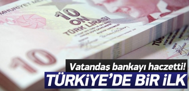 Türkiye'de bir ilk: Vatandaştan bankaya haciz