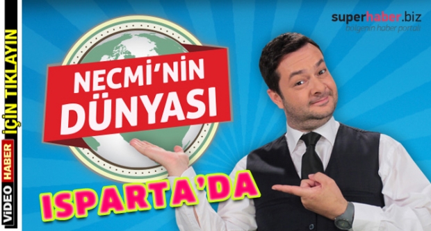 Isparta 'Necmi'nin Dünyası'nda