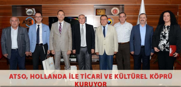 ATSO, HOLLANDA İLE TİCARİ VE KÜLTÜREL KÖPRÜ KURUYOR