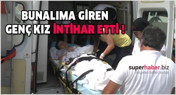 Genç kız canına kıymak istedi