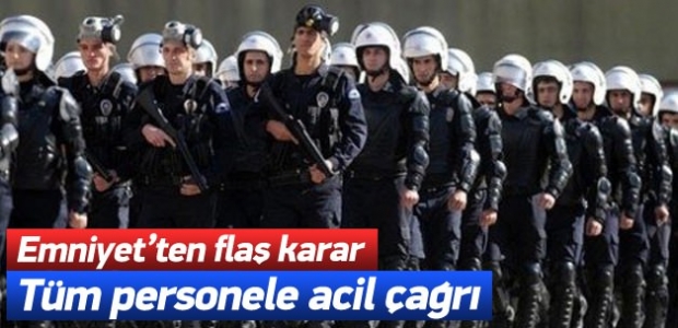 Emniyetten polise flaş çağrı!