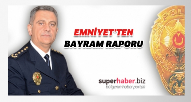 Emniyet'ten Bayram Raporu