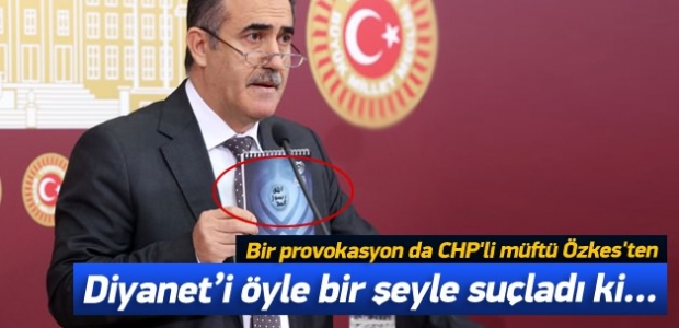 Bir provokasyon da CHP'li Müftü Özkes'ten