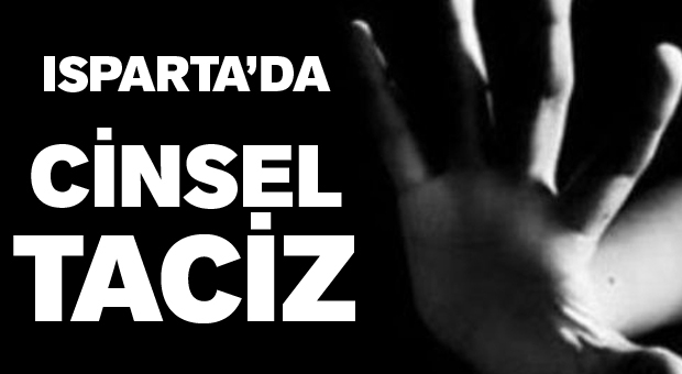 Isparta’da Cinsel Taciz!