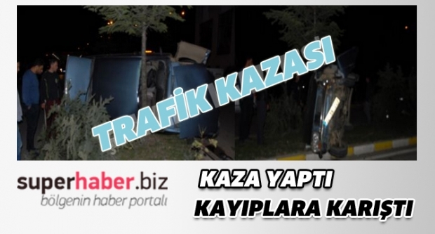 Kaza yaptı kayıplara karıştı