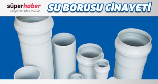 SU BORUSU CİNAYETİ