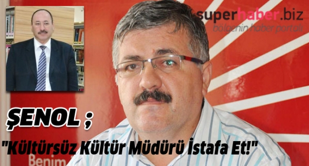 'Kültürsüz Kültür Müdürü İstafa Et!'