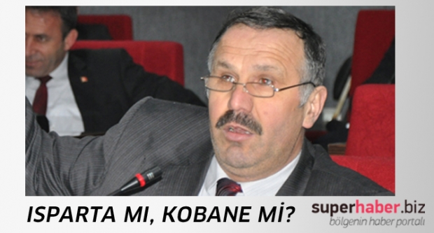 ISPARTA MI, KOBANE Mİ?