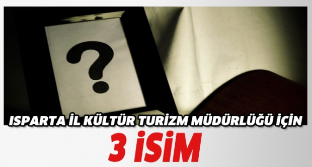 Isparta İl Kültür Turizm Müdürlüğü için 3 isim