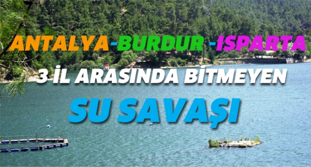3 İL ARASINDA SU SAVAŞI BAŞLADI