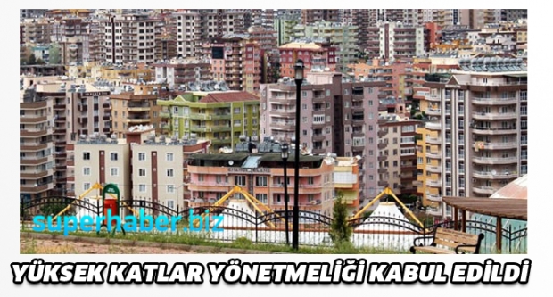YÜKSEK KATLAR YÖNETMELİĞİ KABUL EDİLDİ