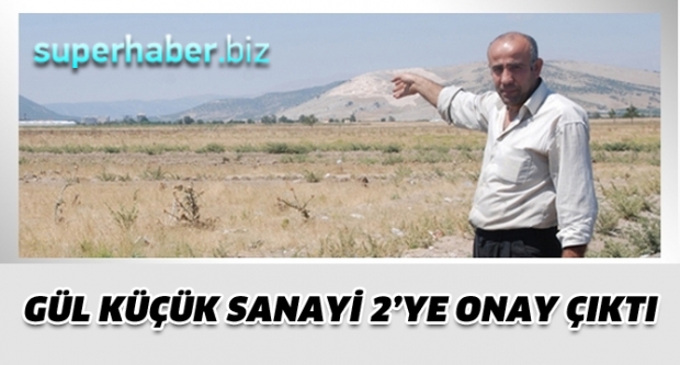 GÜL KÜÇÜK SANAYİ 2’YE ONAY ÇIKTI