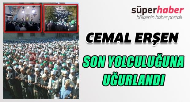 Cemal Erşen Son Yolculuğuna Uğurlandı