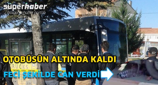 Halk Otobüsünün Altında Kalarak Can Verdi