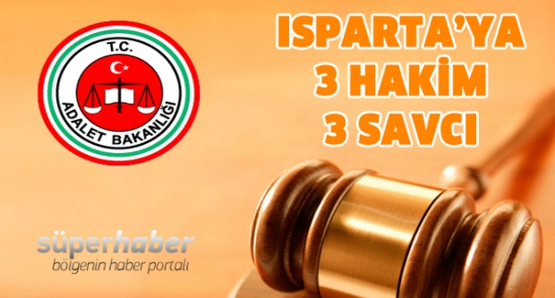 Isparta'ya 3 Hakim 3 Savcı Atandı