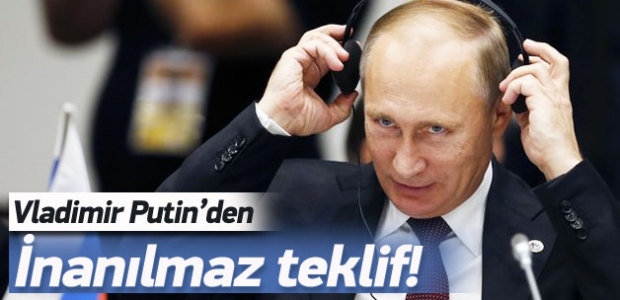 Vladimir Putin'den inanılmaz teklif!