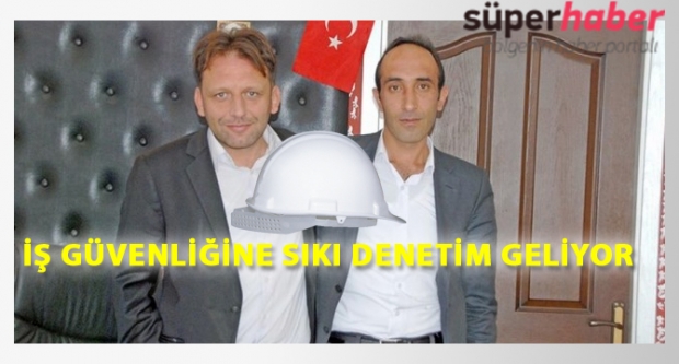 İş güvenliğine sıkı denetim geliyor