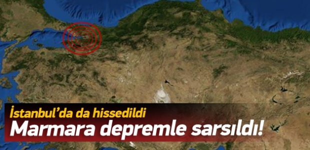 Marmara depremle sarsıldı!