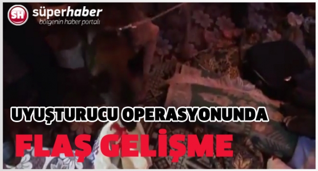 UYUŞTURUCU OPERASYONUNDA