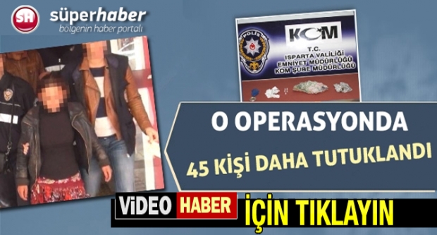 45 Kişi Daha Tutuklandı