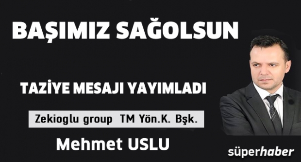 Mehmet USLU Taziye mesajı Yayımladı