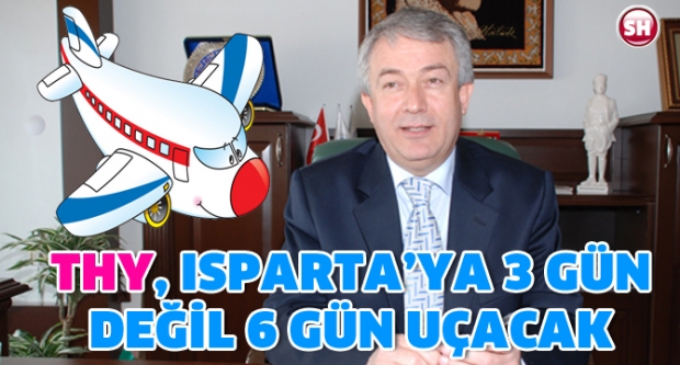 THY, ISPARTA’YA 3 GÜN DEĞİL 6 GÜN UÇACAK