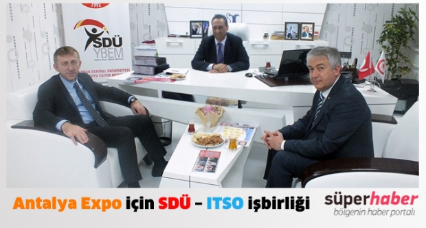 Antalya EXPO İçin SDÜ-ITSO İşbirliği