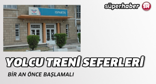 Yolcu Treni seferleri biran önce başlamalı