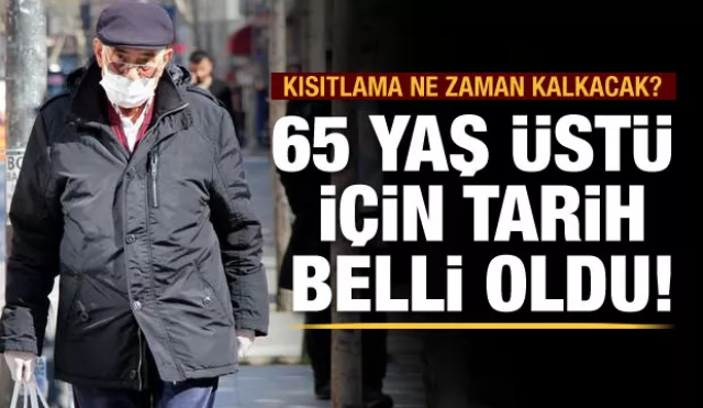 65 yaş üstü için kritik tarih! Kısıtlama ne zaman kalkacak!