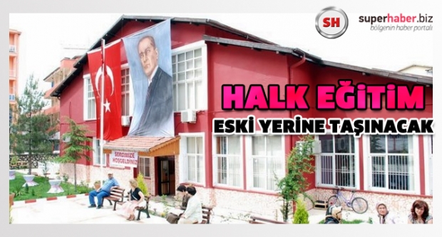 Halk Eğitim eski yerine taşınacak