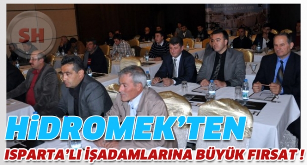 HİDROMEK’ten Ispartalı işadamlarına büyük fırsat!