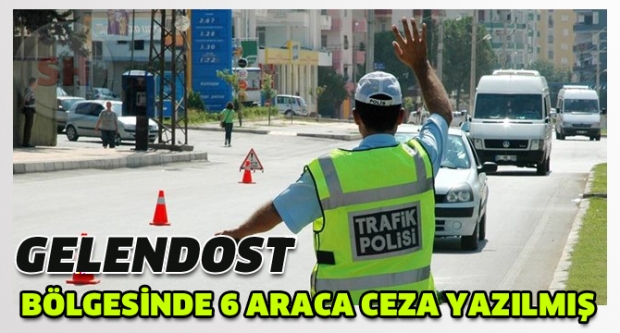 Gelendost bölgesinde 6 araca ceza yazılmış