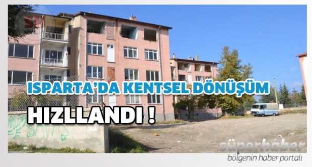 Isparta’da Kentsel Dönüşüm hızlandı, belirsizlik sürüyor