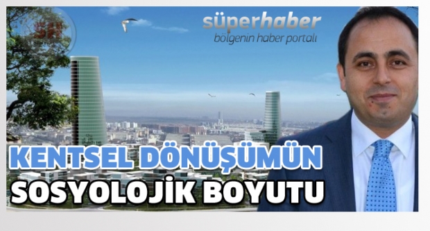 Kentsel dönüşümün sosyolojik boyutu