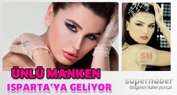 Ünlü Manken Isparta'ya Geliyor