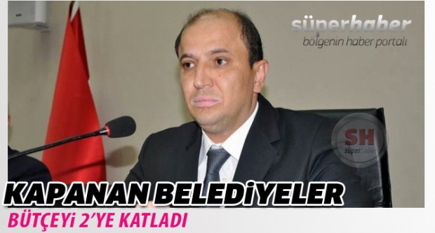 Kapanan belediyeler bütçeyi 2’ye katladı