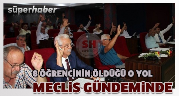 8 öğrencinin öldüğü o yol, meclis gündeminde
